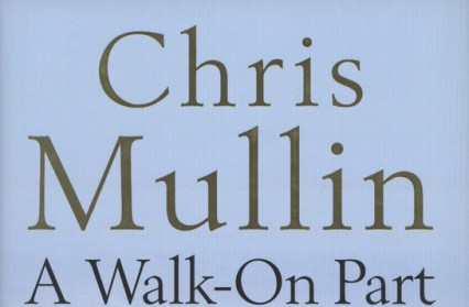 A Walk-On Part by Chris Mullin review