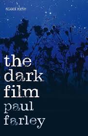 The Dark Film by Paul Farley 