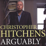 Arguably by Christopher Hitchens
