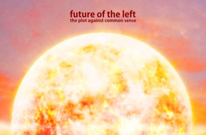 The Plot Against Common Sense by Future of the Left