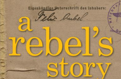 A Rebel's Story Felix Aubel