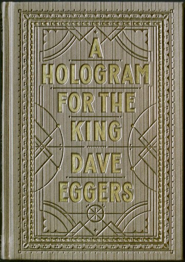 A Hologram for the King by Dave Eggers pp.312. Hamish Hamilton. £18.99