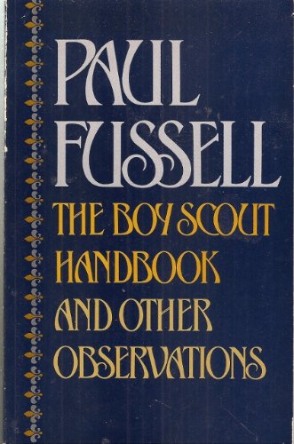 The Boy Scout Handbook and Other Observations by Paul Fussell Oxford University Press 1982