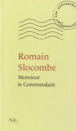 Monsieur le Commandant by Romain Slocombe translated by Jesse Browner 190 pp., London: Gallic, 2013