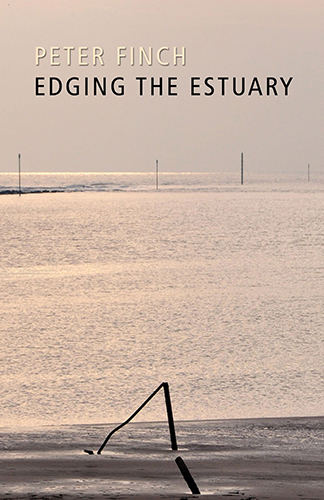Edging the Estuary by Peter Finch 300pp, Seren, £9.99