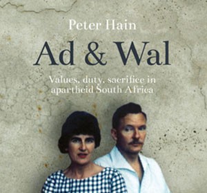 Peter Hain's Ad & Wal: Values, Duty, Sacrifice in Apartheid South Africa