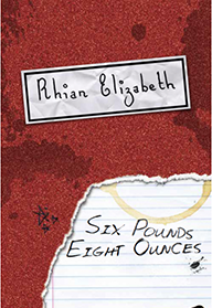Six Pounds, Eight Ounces by Rhian Elizabeth