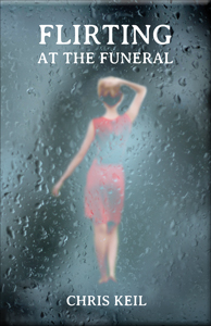 Flirting at the Funeral by Chris Keil