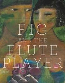 Fiction | Fig and the Flute Player by Christine Harrison