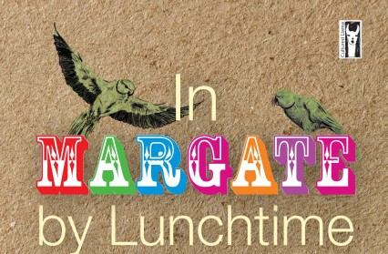 In Margate by Lunchtime by Maggie Harris | Fiction