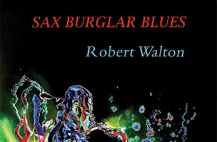 Sax Burglar Blues Robert Walton