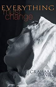 Everything Must Change by Grahame Davies