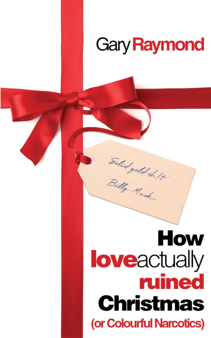 How Love Actually Ruined Christmas by Gary Raymond
