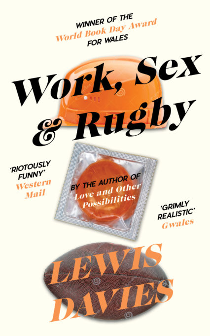 Work, Sex and Rugby by Lewis Davies