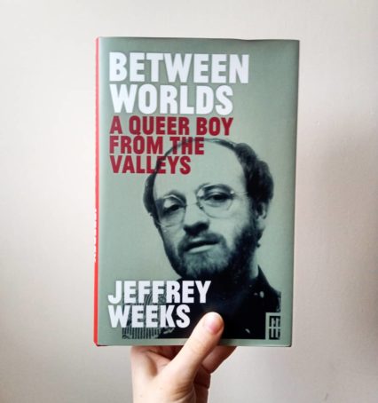 Between Worlds: A Queer Boy from the Valleys by Jeffrey Weeks