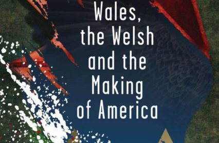 Wales, the Welsh and the Making of America