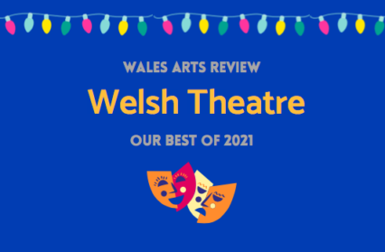 Welsh Theatre - Our Best of 2021