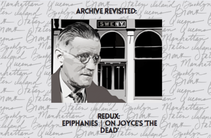 Redux: Epiphanies | On Joyce's 'The Dead'