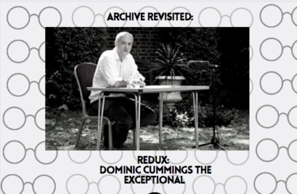Redux: Dominic Cummings The Exceptional