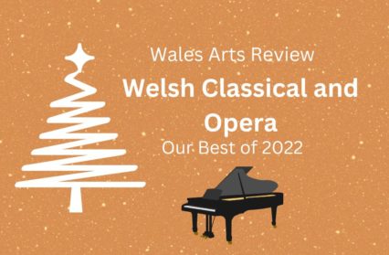 Welsh Opera and Classical: Our Best of 2022